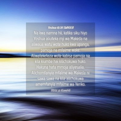 Picture 04 - Yoshua 10:28 SWHULB - Na kwa namna hii, katika siku hiyo Yoshua - Bible Verse Picture