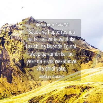 Picture 04 - Yoshua 10:34 SWHULB - Baada ya hapo, Yoshua na Israeli wote walitoka - Bible Verse Picture