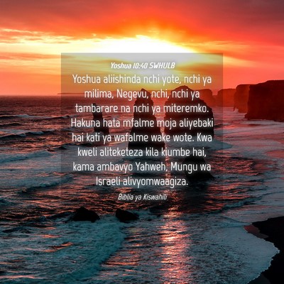 Picture 04 - Yoshua 10:40 SWHULB - Yoshua aliishinda nchi yote, nchi ya milima, - Bible Verse Picture