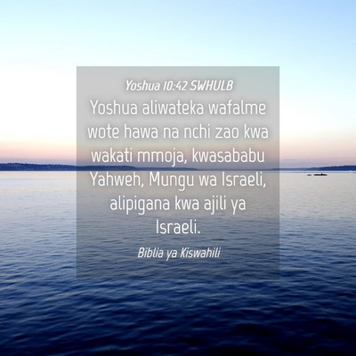 Picture 04 - Yoshua 10:42 SWHULB - Yoshua aliwateka wafalme wote hawa na nchi zao - Bible Verse Picture