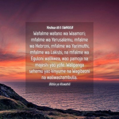 Picture 04 - Yoshua 10:5 SWHULB - Wafalme watano wa Waamori; mfalme wa Yerusalemu, - Bible Verse Picture