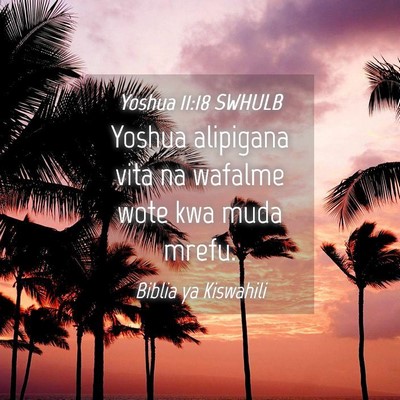 Picture 04 - Yoshua 11:18 SWHULB - Yoshua alipigana vita na wafalme wote kwa muda - Bible Verse Picture