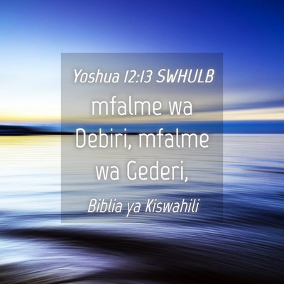 Picture 04 - Yoshua 12:13 SWHULB - mfalme wa Debiri, mfalme wa - Bible Verse Picture