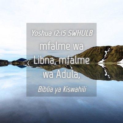 Picture 04 - Yoshua 12:15 SWHULB - mfalme wa Libna, mfalme wa - Bible Verse Picture