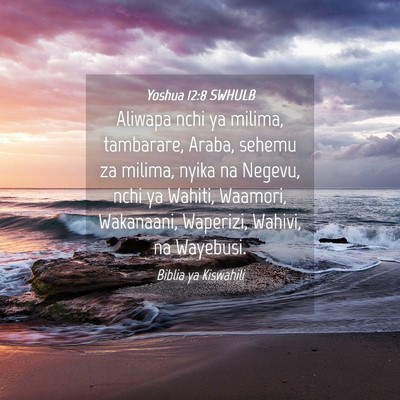 Picture 04 - Yoshua 12:8 SWHULB - Aliwapa nchi ya milima, tambarare, Araba, sehemu - Bible Verse Picture