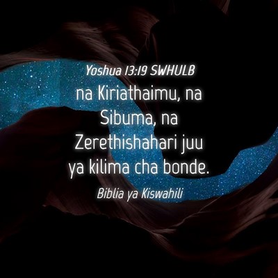 Picture 04 - Yoshua 13:19 SWHULB - na Kiriathaimu, na Sibuma, na Zerethishahari juu - Bible Verse Picture