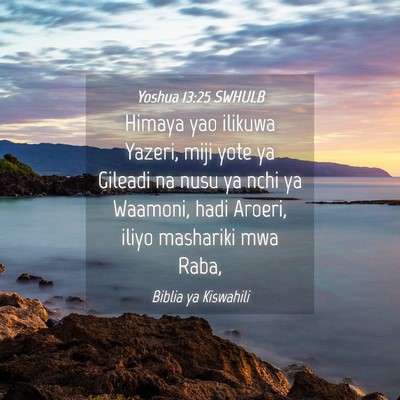 Picture 04 - Yoshua 13:25 SWHULB - Himaya yao ilikuwa Yazeri, miji yote ya Gileadi - Bible Verse Picture