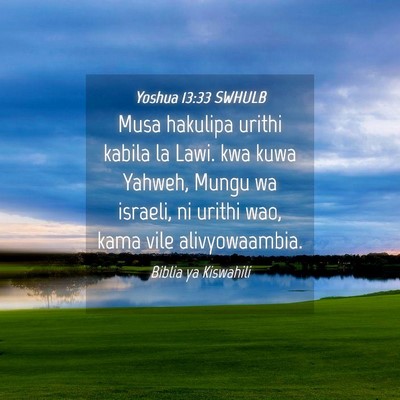 Picture 04 - Yoshua 13:33 SWHULB - Musa hakulipa urithi kabila la Lawi. kwa kuwa - Bible Verse Picture