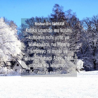 Picture 04 - Yoshua 13:4 SWHULB - Katika upande wa kusini, kulisalia nchi yote ya - Bible Verse Picture