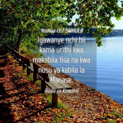 Picture 04 - Yoshua 13:7 SWHULB - Igawanye nchi hii kama urithi kwa makabila tisa - Bible Verse Picture