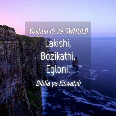 Picture 04 - Yoshua 15:39 SWHULB - Lakishi, Bozikathi, - Bible Verse Picture