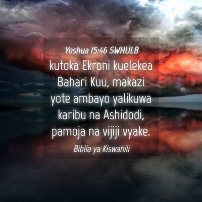 Picture 04 - Yoshua 15:46 SWHULB - kutoka Ekroni kuelekea Bahari Kuu, makazi yote - Bible Verse Picture