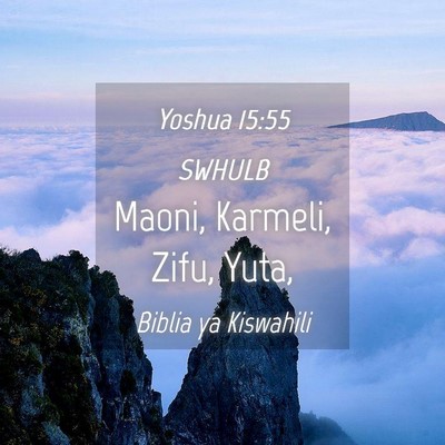 Picture 04 - Yoshua 15:55 SWHULB - Maoni, Karmeli, Zifu, - Bible Verse Picture