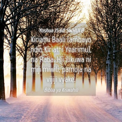 Picture 04 - Yoshua 15:60 SWHULB - Kiriathi Baali (ambayo ndio Kiriathi Yearimu), na - Bible Verse Picture