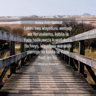 Picture 04 - Yoshua 15:63 SWHULB - Lakini kwa Wayebusi, wenyeji wa Yerusalemu, - Bible Verse Picture