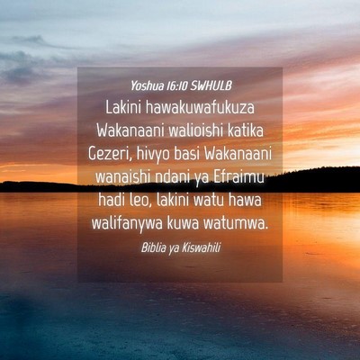 Picture 04 - Yoshua 16:10 SWHULB - Lakini hawakuwafukuza Wakanaani walioishi katika - Bible Verse Picture