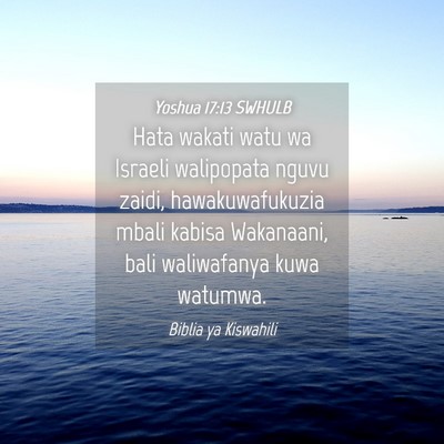 Picture 04 - Yoshua 17:13 SWHULB - Hata wakati watu wa Israeli walipopata nguvu - Bible Verse Picture