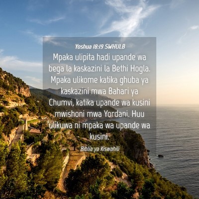 Picture 04 - Yoshua 18:19 SWHULB - Mpaka ulipita hadi upande wa bega la kaskazini la - Bible Verse Picture