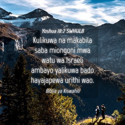 Picture 04 - Yoshua 18:2 SWHULB - Kulikuwa na makabila saba miongoni mwa watu wa - Bible Verse Picture
