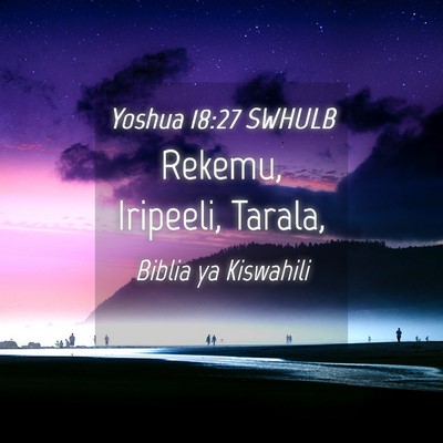 Picture 04 - Yoshua 18:27 SWHULB - Rekemu, Iripeeli, - Bible Verse Picture