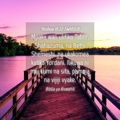 Picture 04 - Yoshua 19:22 SWHULB - Mpaka wao ulifika Tabor, Shahazuma, na Bethi - Bible Verse Picture