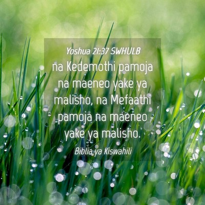 Picture 04 - Yoshua 21:37 SWHULB - na Kedemothi pamoja na maeneo yake ya malisho, na - Bible Verse Picture