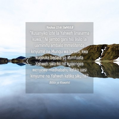 Picture 04 - Yoshua 22:16 SWHULB - “Kusanyiko lote la Yahweh linasema kuwa, ' Ni - Bible Verse Picture