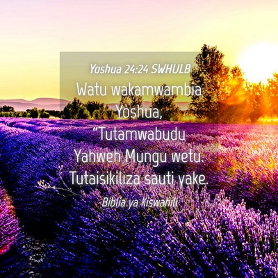Picture 04 - Yoshua 24:24 SWHULB - Watu wakamwambia Yoshua, “Tutamwabudu Yahweh - Bible Verse Picture