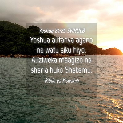 Picture 04 - Yoshua 24:25 SWHULB - Yoshua alifanya agano na watu siku hiyo. - Bible Verse Picture
