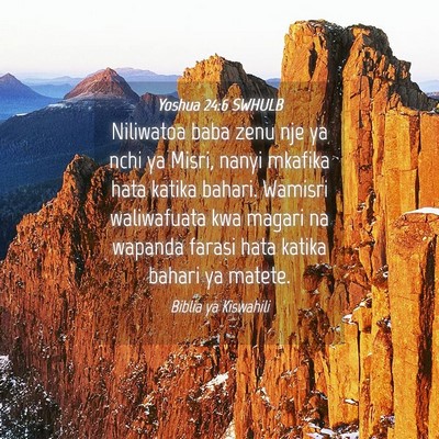 Picture 04 - Yoshua 24:6 SWHULB - Niliwatoa baba zenu nje ya nchi ya Misri, nanyi - Bible Verse Picture