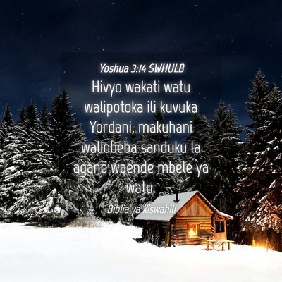 Picture 04 - Yoshua 3:14 SWHULB - Hivyo wakati watu walipotoka ili kuvuka Yordani, - Bible Verse Picture