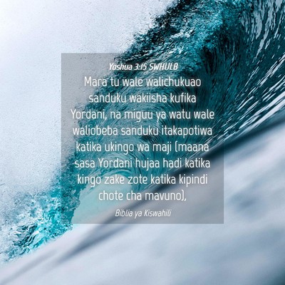 Picture 04 - Yoshua 3:15 SWHULB - Mara tu wale walichukuao sanduku wakiisha kufika - Bible Verse Picture