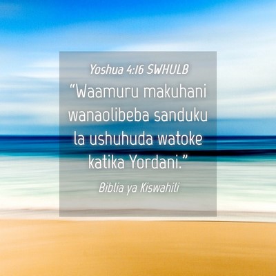 Picture 04 - Yoshua 4:16 SWHULB - “Waamuru makuhani wanaolibeba sanduku la - Bible Verse Picture