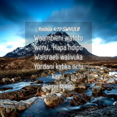 Picture 04 - Yoshua 4:22 SWHULB - Waambieni watoto wenu, 'Hapa ndipo Waisraeli - Bible Verse Picture