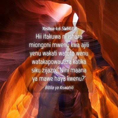Picture 04 - Yoshua 4:6 SWHULB - Hii itakuwa ni ishara miongoni mwenu kwa ajili - Bible Verse Picture