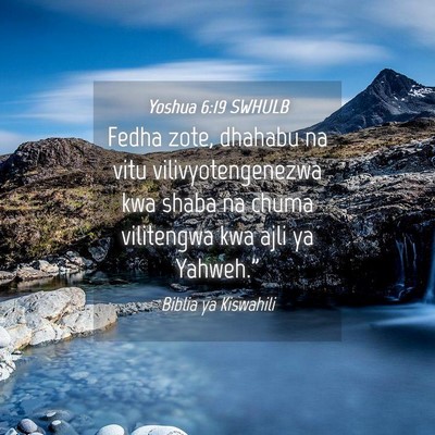 Picture 04 - Yoshua 6:19 SWHULB - Fedha zote, dhahabu na vitu vilivyotengenezwa kwa - Bible Verse Picture