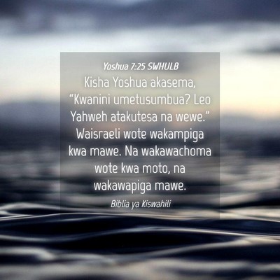 Picture 04 - Yoshua 7:25 SWHULB - Kisha Yoshua akasema, “Kwanini umetusumbua? Leo - Bible Verse Picture