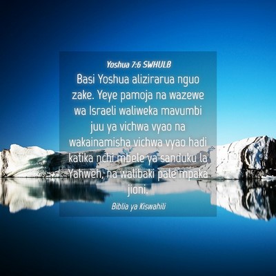Picture 04 - Yoshua 7:6 SWHULB - Basi Yoshua alizirarua nguo zake. Yeye pamoja na - Bible Verse Picture