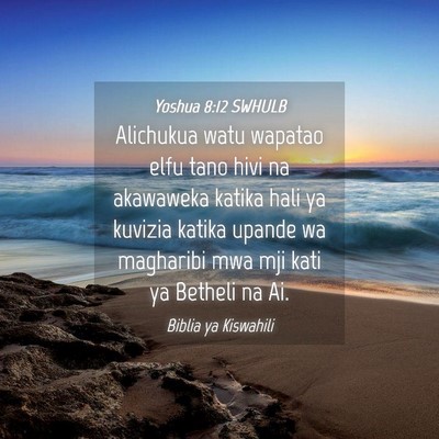 Picture 04 - Yoshua 8:12 SWHULB - Alichukua watu wapatao elfu tano hivi na - Bible Verse Picture