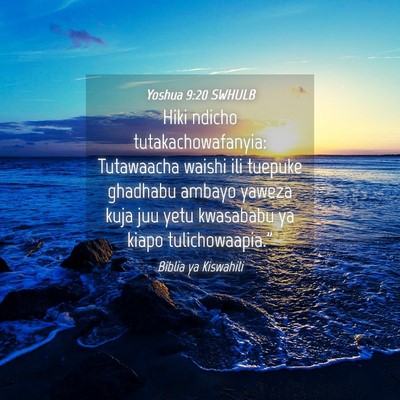 Picture 04 - Yoshua 9:20 SWHULB - Hiki ndicho tutakachowafanyia: Tutawaacha waishi - Bible Verse Picture