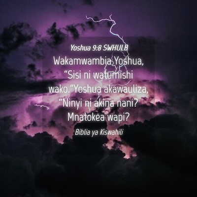 Picture 04 - Yoshua 9:8 SWHULB - Wakamwambia Yoshua, “Sisi ni watumishi - Bible Verse Picture