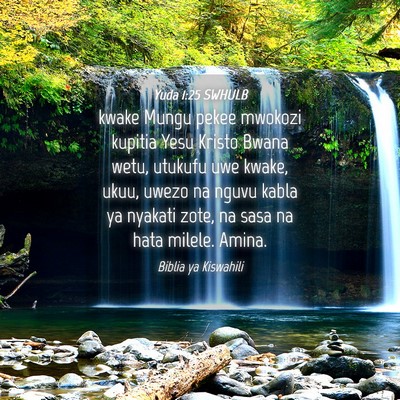 Picture 04 - Yuda 1:25 SWHULB - kwake Mungu pekee mwokozi kupitia Yesu Kristo - Bible Verse Picture