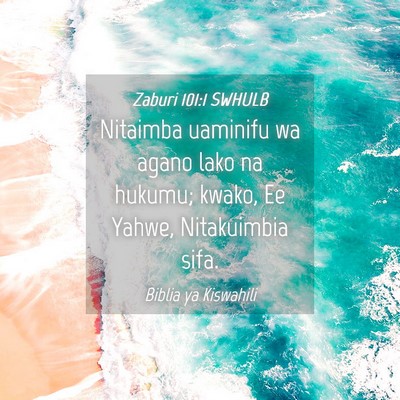 Picture 04 - Zaburi 101:1 SWHULB - Nitaimba uaminifu wa agano lako na hukumu; kwako, - Bible Verse Picture