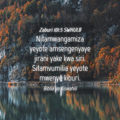 Picture 04 - Zaburi 101:5 SWHULB - Nitamwangamiza yeyote amsengenyaye jirani yake - Bible Verse Picture