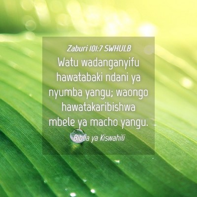 Picture 04 - Zaburi 101:7 SWHULB - Watu wadanganyifu hawatabaki ndani ya nyumba - Bible Verse Picture