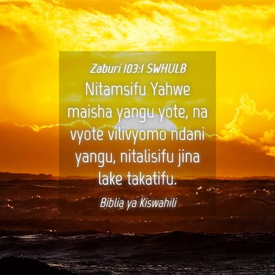Picture 04 - Zaburi 103:1 SWHULB - Nitamsifu Yahwe maisha yangu yote, na vyote - Bible Verse Picture