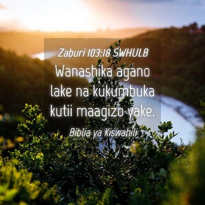 Picture 04 - Zaburi 103:18 SWHULB - Wanashika agano lake na kukumbuka kutii maagizo - Bible Verse Picture