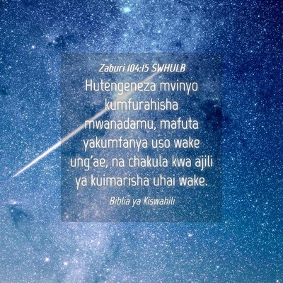 Picture 04 - Zaburi 104:15 SWHULB - Hutengeneza mvinyo kumfurahisha mwanadamu, mafuta - Bible Verse Picture