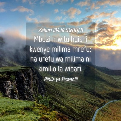 Picture 04 - Zaburi 104:18 SWHULB - Mbuzi mwitu huishi kwenye milima mrefu; na urefu - Bible Verse Picture