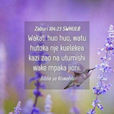Picture 04 - Zaburi 104:23 SWHULB - Wakati huo huo, watu hutoka nje kuelekea kazi zao - Bible Verse Picture